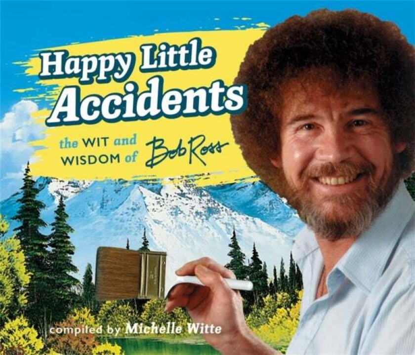 Happy Little Accidents av Michelle Witte, Bob Ross