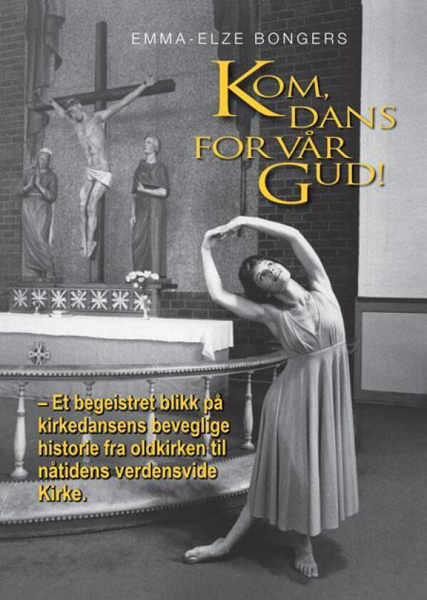Kom, dans for vår gud! av Emma-Elze Bongers
