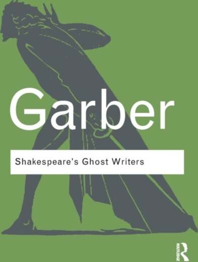 Shakespeare's Ghost Writers av Marjorie Garber