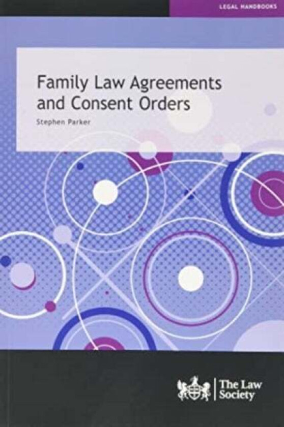 Family Law Agreements and Consent Orders av Stephen Parker