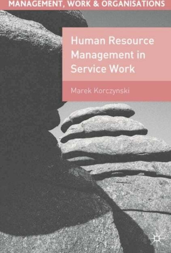 Human Resource Management in Service Work av Marek Korczynski