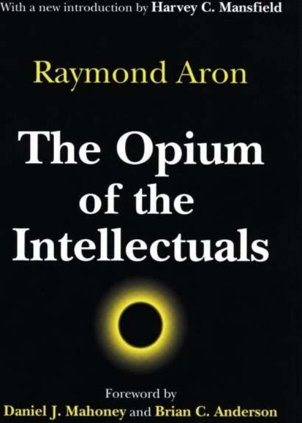 The Opium of the Intellectuals av Raymond Aron