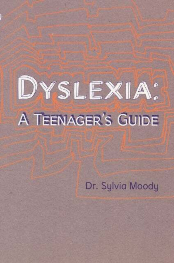 Dyslexia: A Teenager's Guide av Sylvia Moody