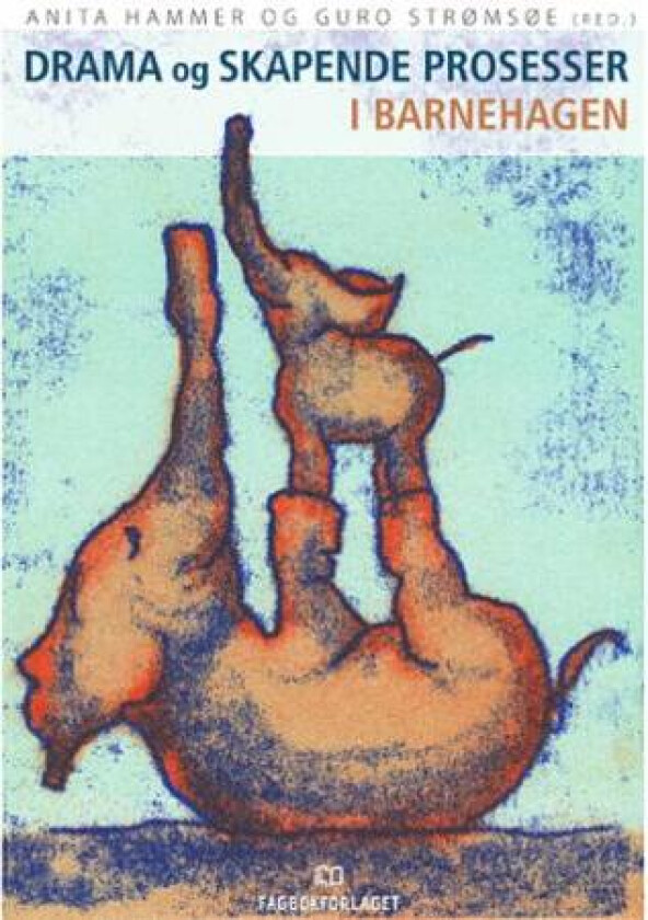 Drama og skapende prosesser i barnehagen
