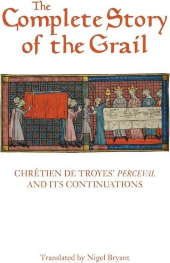 The Complete Story of the Grail av Chretien de Troyes, Nigel Bryant