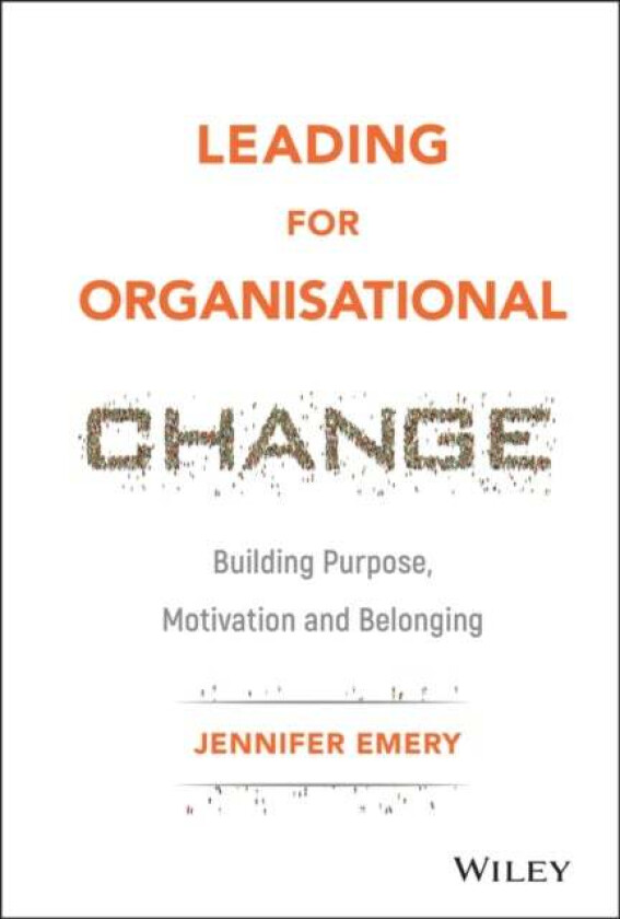 Leading for Organisational Change av Jennifer Emery