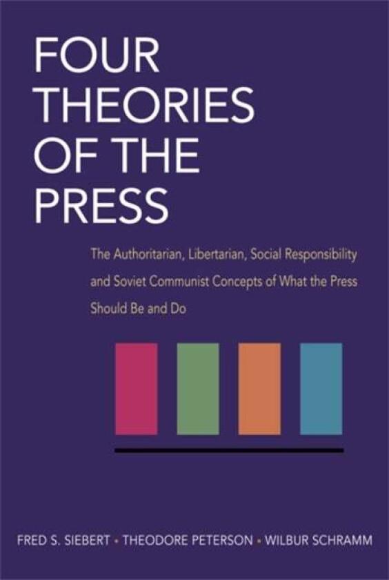 Four Theories of the Press av Fred Siebert, Theodore Peterson, Wilbur Schramm