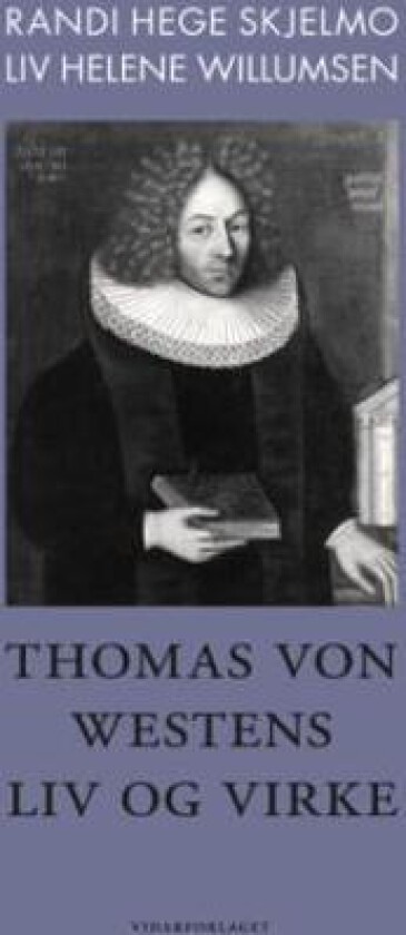 Thomas von Westens liv og virke av Randi Hege Skjelmo, Liv Helene Willumsen
