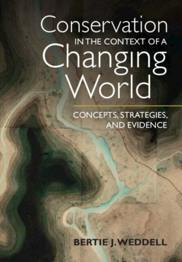 Conservation in the Context of a Changing World av Bertie J. (Washington State University) Weddell