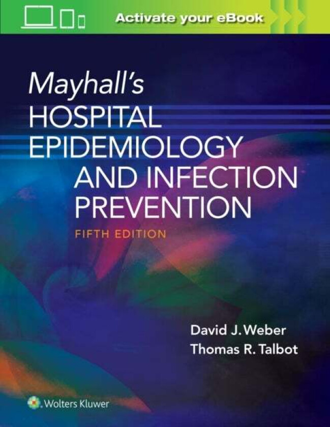 Mayhall's Hospital Epidemiology and Infection Prevention av David Weber, Tom Talbot