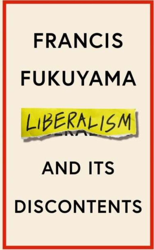 Liberalism and its discontents av Francis Fukuyama