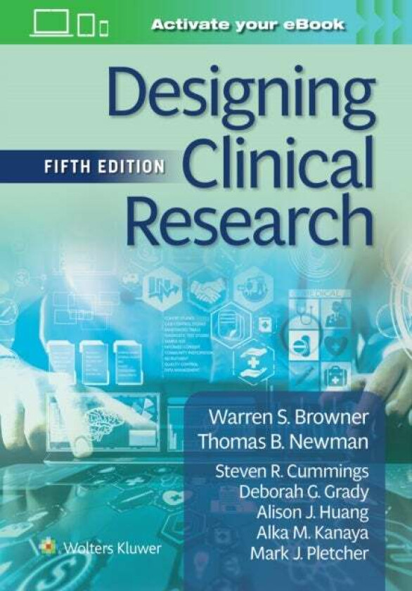Designing Clinical Research av Warren S MD MPH Browner, Thomas B MD MPH Newman, Steven R MD Cummings, Deborah G MD MPH Grady, Alison J Huang, ALKA M.