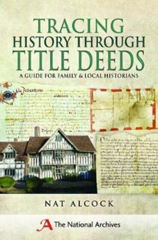 Tracing History Through Title Deeds av Nat Alcock