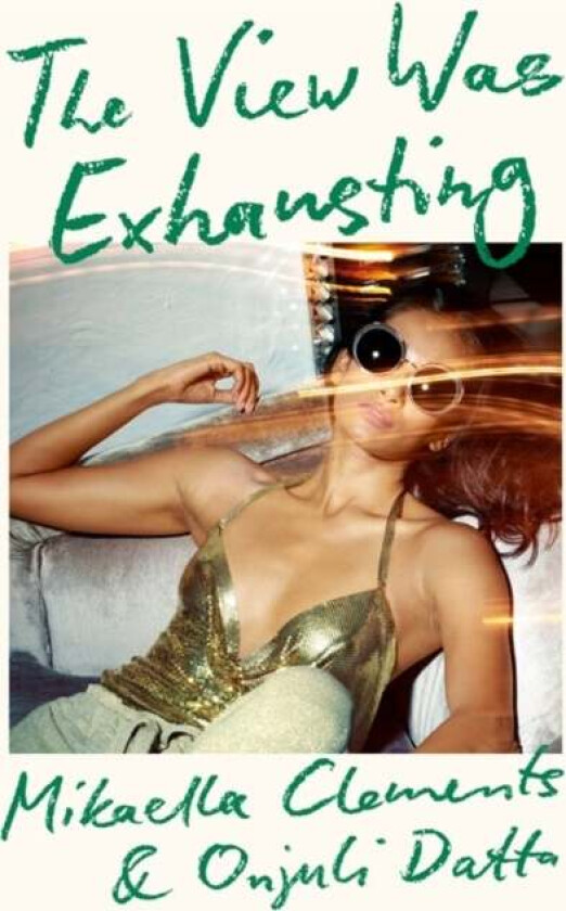 The View Was Exhausting av Mikaella Clements, Onjuli Datta