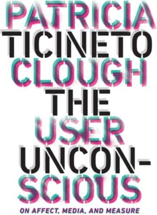 The User Unconscious av Patricia Ticineto Clough