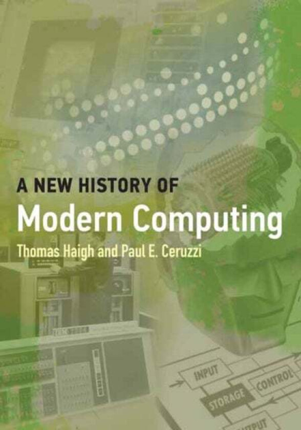 A New History of Modern Computing av Thomas Haigh, Paul E. Ceruzzi