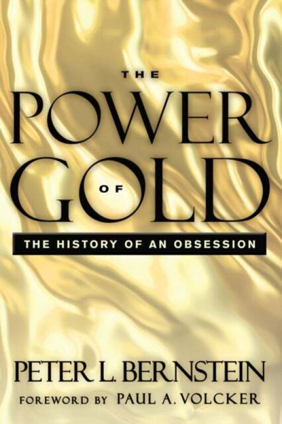 The Power of Gold av Peter L. (New York New York) Bernstein