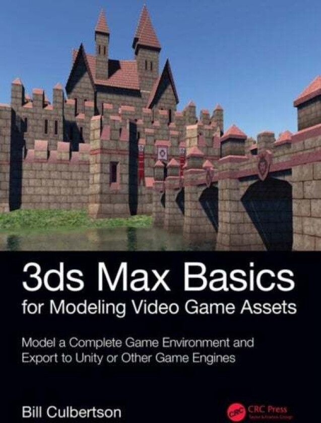 3ds Max Basics for Modeling Video Game Assets: Volume 1 av William Culbertson