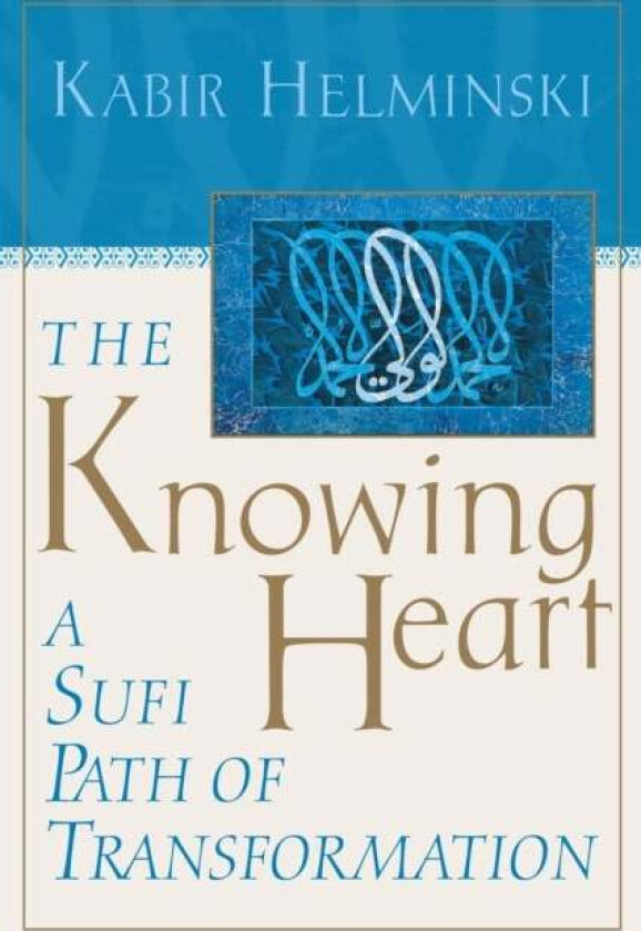 The Knowing Heart av Kabir Helminski