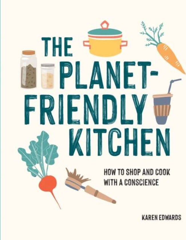 The Planet-Friendly Kitchen av Karen Edwards