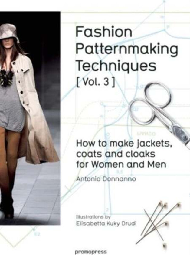 Fashion Patternmaking Techniques: How to Make Jackets, Coats and Cloaks for Women and Men av Antonio Donnanno