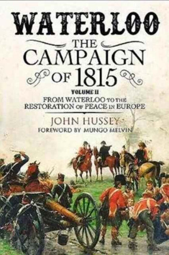 Waterloo: The 1815 Campaign av John Hussey