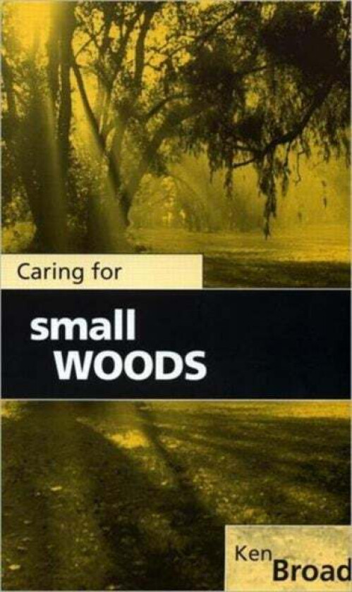 Caring for Small Woods av Ken Broad