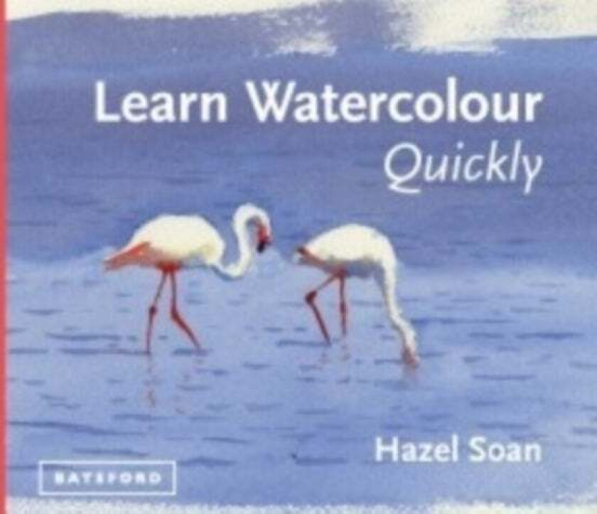 Learn Watercolour Quickly av Hazel Soan