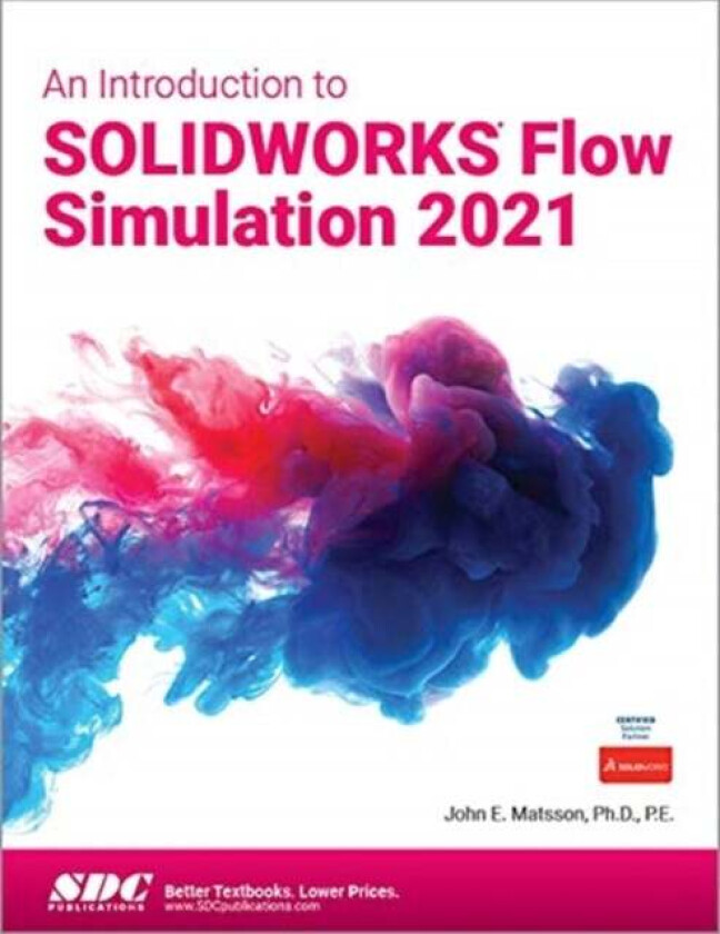 An Introduction to SOLIDWORKS Flow Simulation 2021 av John Matsson