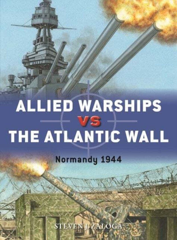 Allied Warships vs the Atlantic Wall av Steven J. Zaloga