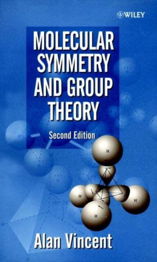 Molecular Symmetry and Group Theory av Alan (School of Chemical and Pharmaceutical Sciences Kingston University UK) Vincent