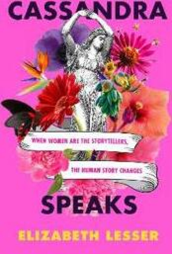 Cassandra Speaks av Elizabeth Lesser
