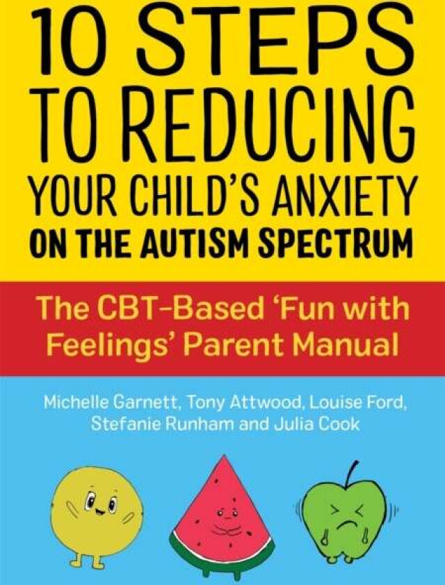 10 Steps to Reducing Your Child's Anxiety on the Autism Spectrum av Michelle Garnett, Dr Anthony Attwood, Louise Ford, Julia Cook, Stefanie Runha