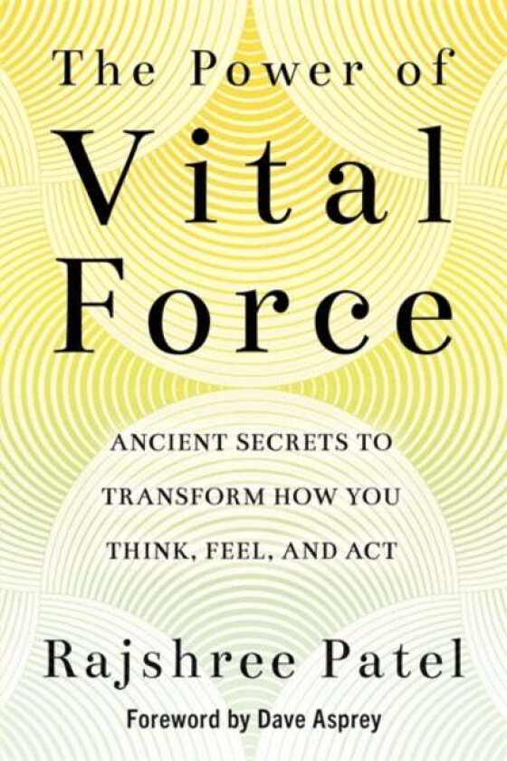 The Power of Vital Force av Rajshree Patel