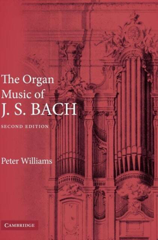 The Organ Music of J. S. Bach av Peter Williams