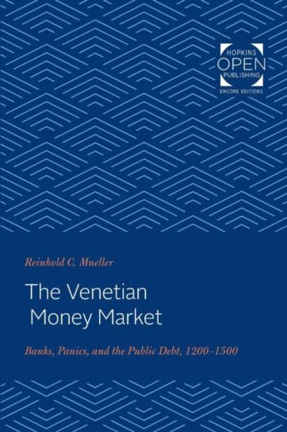 The Venetian Money Market av Reinhold C. Mueller