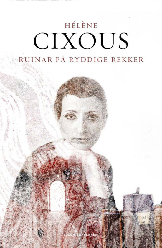 Ruinar på ryddige rekker av Helene Cixous