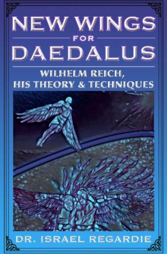 New Wings for Daedalus av Dr Israel Regardie