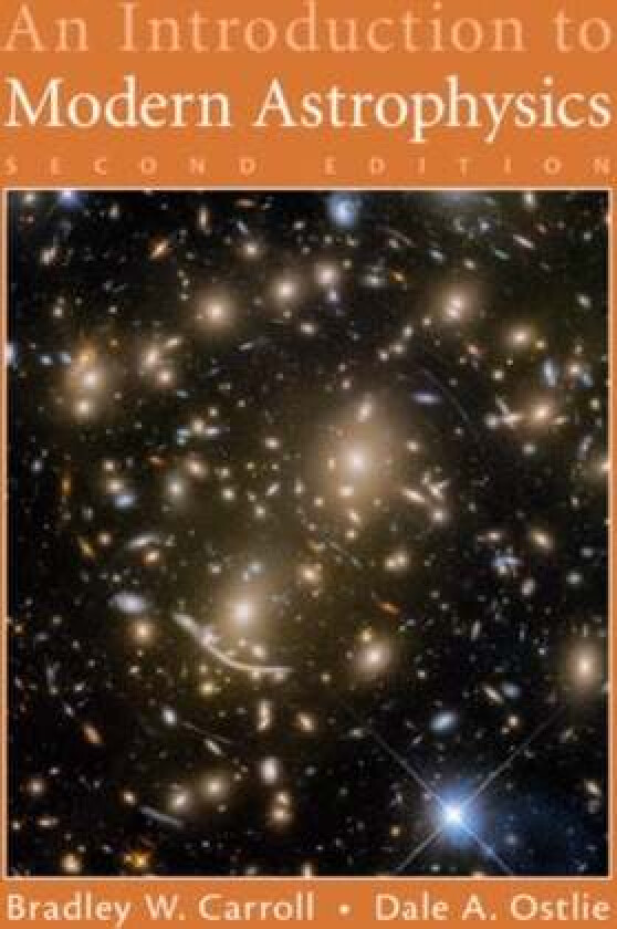 An Introduction to Modern Astrophysics av Bradley W. (Weber State University Utah) Carroll, Dale A. (Weber State University Utah) Ostlie