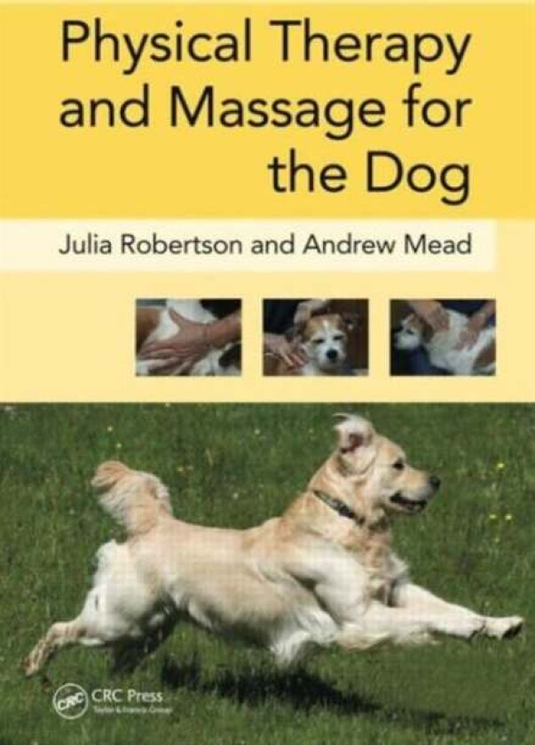 Physical Therapy and Massage for the Dog av Julia (Galen Myotherapy UK) Robertson, Andy (Galen Therapy Centre Coolham West Sussex UK) Mead