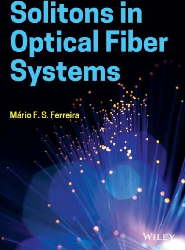 Solitons in Optical Fiber Systems av Mario F. S. (Optical Society of America (OSA) Ferreira, SPIE - The International Society for Optical and Photonic