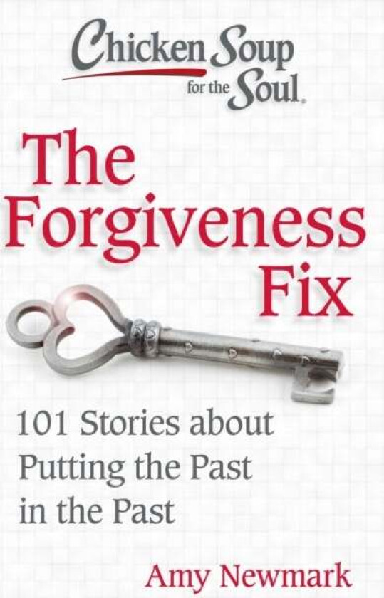 Chicken Soup for the Soul: The Forgiveness Fix av Amy Newmark