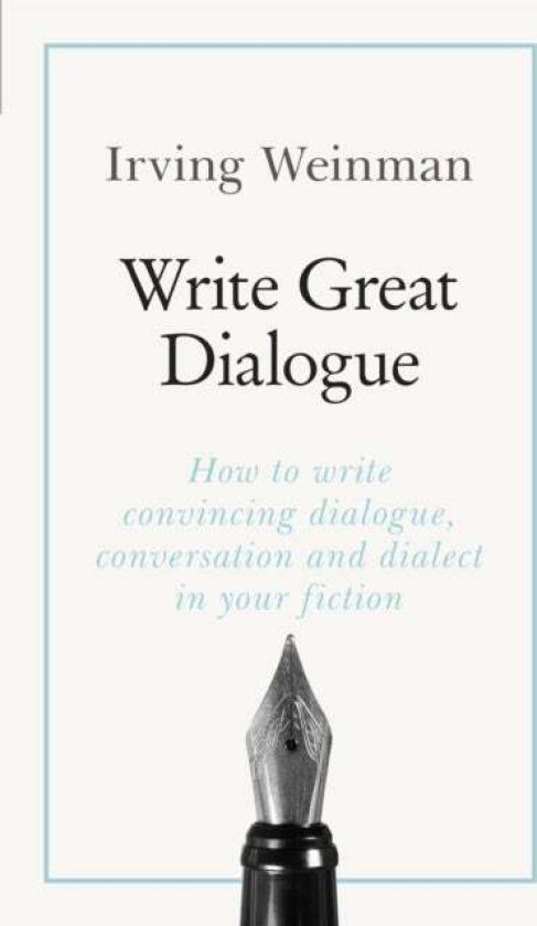 Write Great Dialogue av Irving Weinman