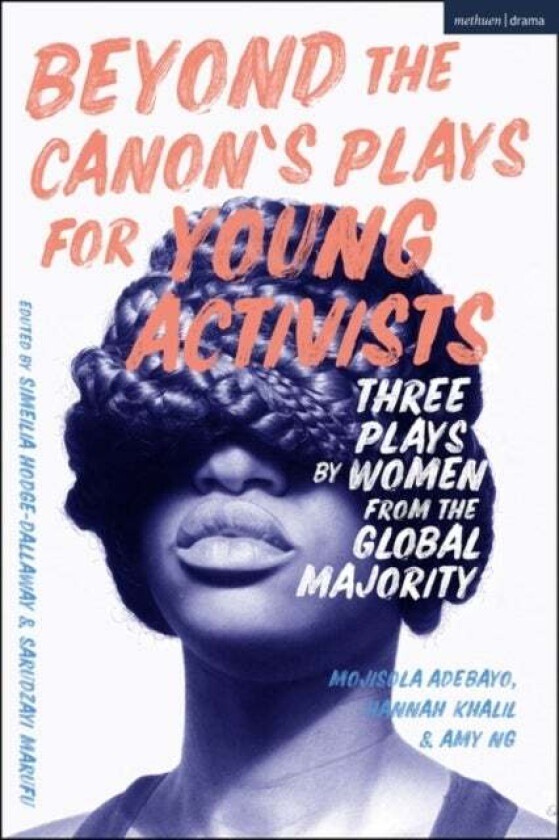 Beyond The Canon's Plays for Young Activists av Mojisola (Author Queen Mary University of London UK) Adebayo, Hannah Khalil, Amy Ng