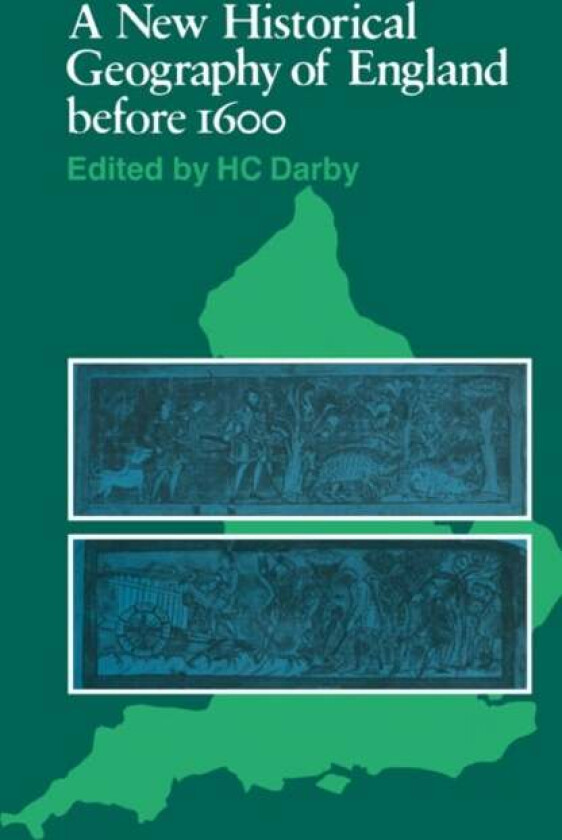 A New Historical Geography of England before 1600 av H. C. Darby
