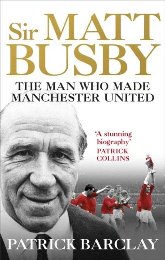 Sir Matt Busby av Patrick Barclay