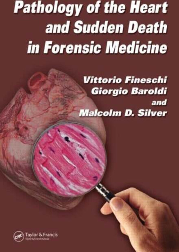 Pathology of the Heart and Sudden Death in Forensic Medicine av Vittorio (University of Foggia Medical School Italy) Fineschi, Giorgio (Istituto di Fi