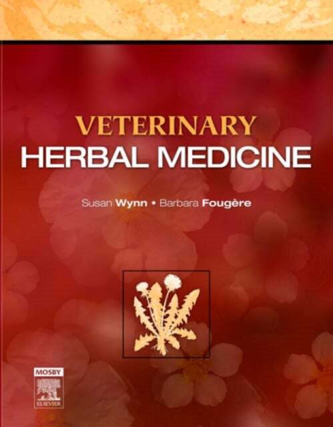 Veterinary Herbal Medicine av Susan G. (Wynn Clinic for Therapeutic Alternatives Marietta GA) Wynn, Barbara (Acupuncture and Natural Therapies Rozelle
