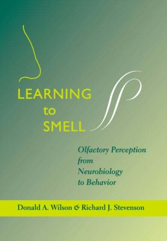 Learning to Smell av Donald A. (Professor NYU) Wilson, Richard J. Stevenson