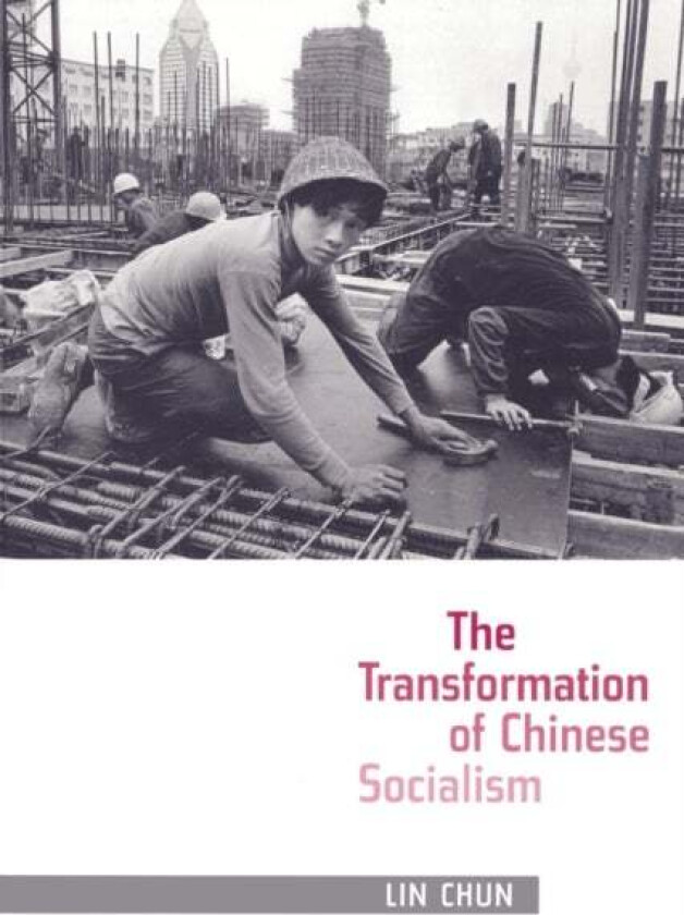 The Transformation of Chinese Socialism av Chun Lin